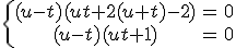 \left{\array{(u-t)(ut+2(u+t)-2) & = & 0\\(u-t)(ut+1) & = & 0}